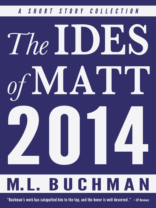 Title details for The Ides of Matt--2014 by M. L. Buchman - Available